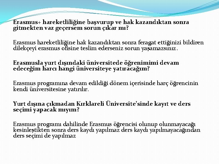 Erasmus+ hareketliliğine başvurup ve hak kazandıktan sonra gitmekten vaz geçersem sorun çıkar mı? Erasmus