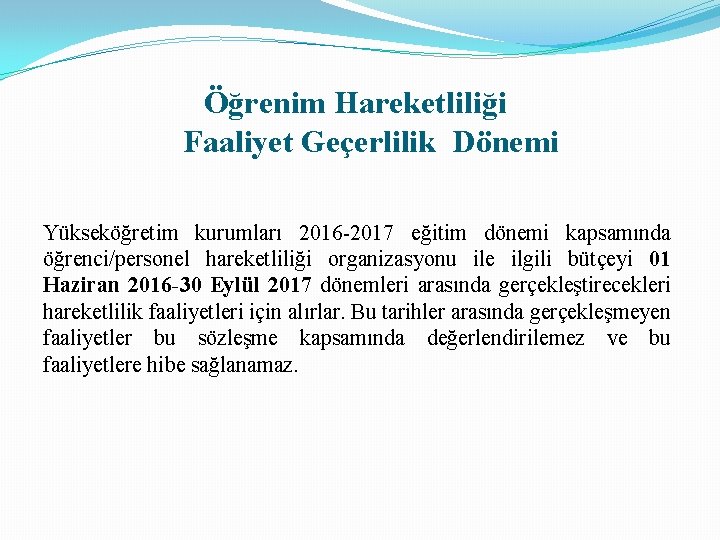 Öğrenim Hareketliliği Faaliyet Geçerlilik Dönemi Yükseköğretim kurumları 2016 -2017 eğitim dönemi kapsamında öğrenci/personel hareketliliği