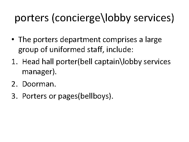 porters (conciergelobby services) • The porters department comprises a large group of uniformed staff,
