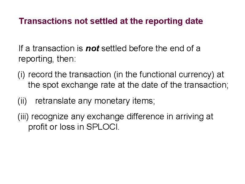 Transactions not settled at the reporting date If a transaction is not settled before