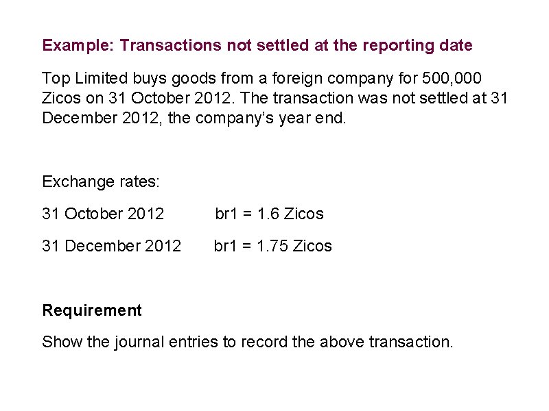 Example: Transactions not settled at the reporting date Top Limited buys goods from a