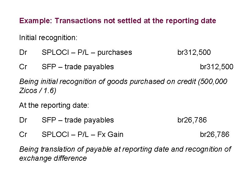 Example: Transactions not settled at the reporting date Initial recognition: Dr SPLOCI – P/L