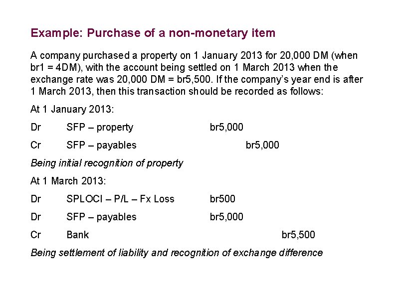 Example: Purchase of a non-monetary item A company purchased a property on 1 January