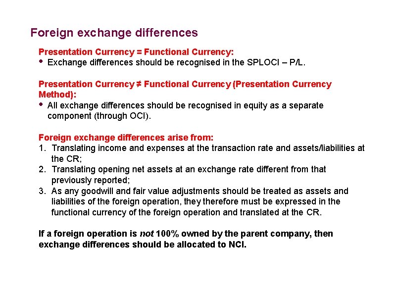 Foreign exchange differences Presentation Currency = Functional Currency: • Exchange differences should be recognised