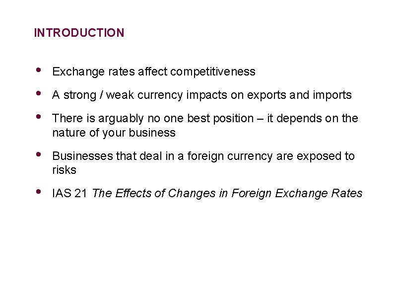INTRODUCTION • • • Exchange rates affect competitiveness • Businesses that deal in a