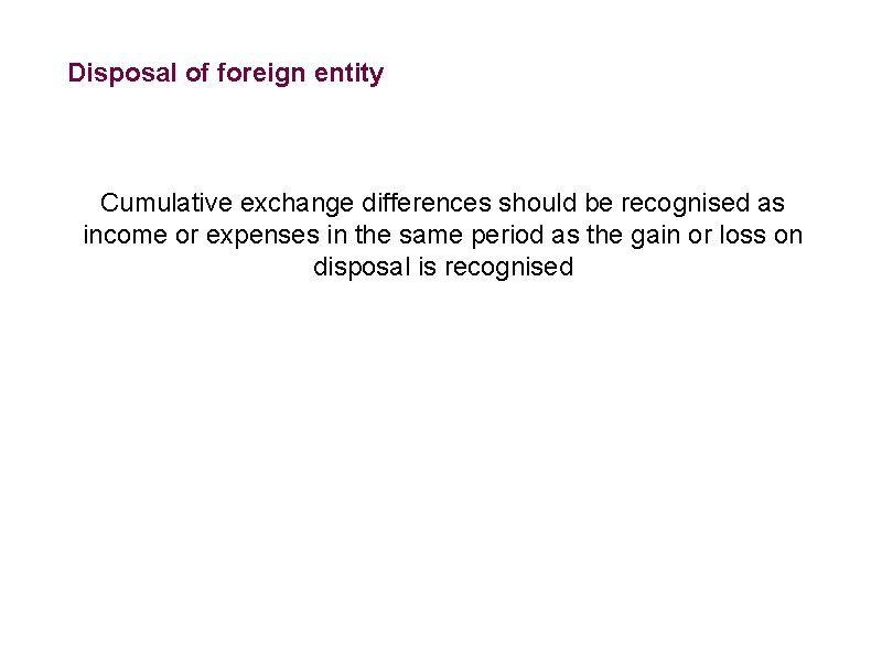 Disposal of foreign entity Cumulative exchange differences should be recognised as income or expenses