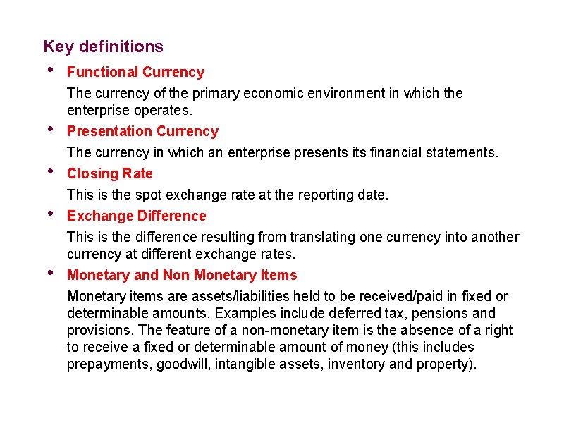 Key definitions • • • Functional Currency The currency of the primary economic environment