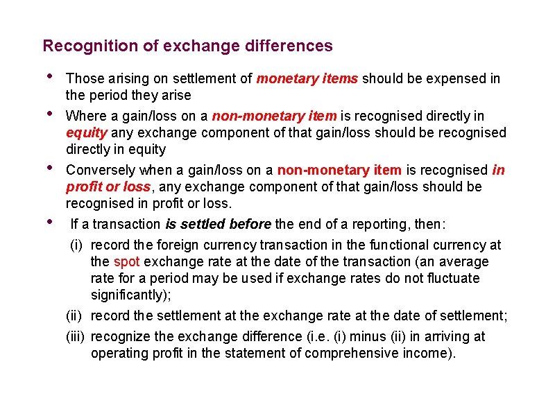 Recognition of exchange differences • • Those arising on settlement of monetary items should