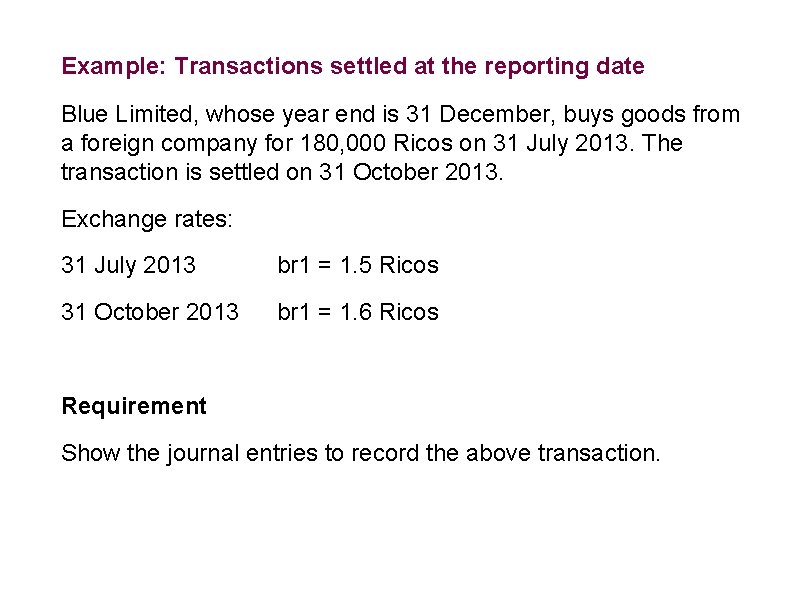 Example: Transactions settled at the reporting date Blue Limited, whose year end is 31