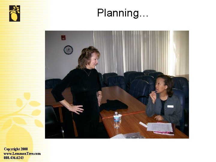 Planning… Copyright 2008 www. Lemmon. Tree. com 888. 436. 6243 