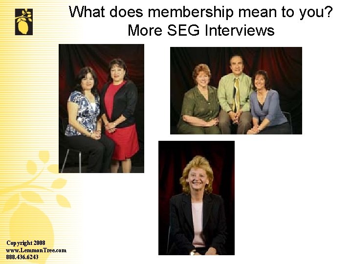 What does membership mean to you? More SEG Interviews Copyright 2008 www. Lemmon. Tree.