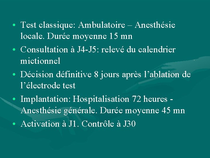  • Test classique: Ambulatoire – Anesthésie locale. Durée moyenne 15 mn • Consultation