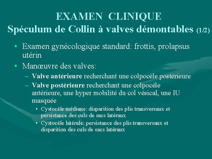 EXAMEN CLINIQUE Spéculum de Collin à valves démontables (1/2) • Examen gynécologique standard: frottis,
