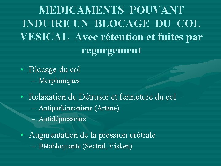 MEDICAMENTS POUVANT INDUIRE UN BLOCAGE DU COL VESICAL Avec rétention et fuites par regorgement