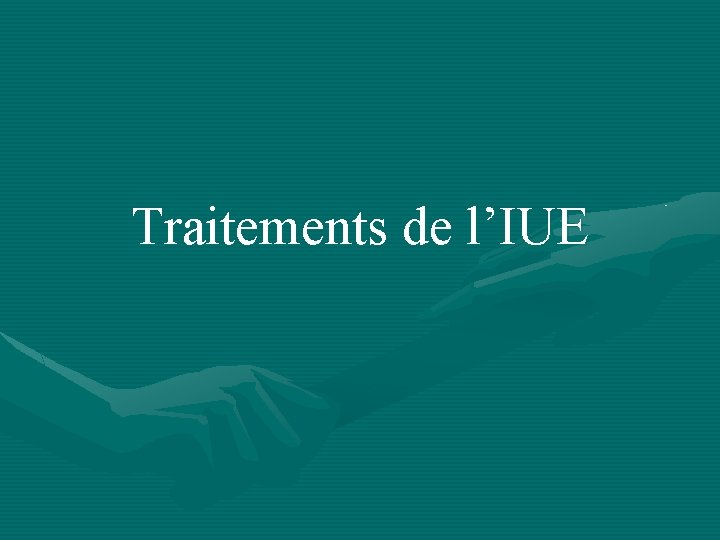 Traitements de l’IUE 