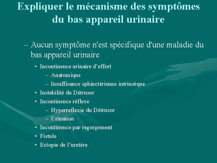 Expliquer le mécanisme des symptômes du bas appareil urinaire – Aucun symptôme n'est spécifique