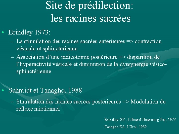 Site de prédilection: les racines sacrées • Brindley 1973: – La stimulation des racines