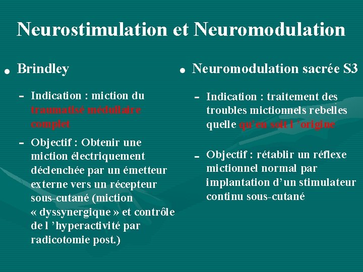 Neurostimulation et Neuromodulation . Brindley - Indication : miction du traumatisé médullaire complet -