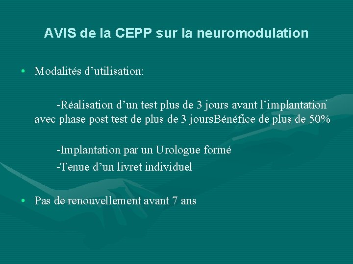 AVIS de la CEPP sur la neuromodulation • Modalités d’utilisation: -Réalisation d’un test plus