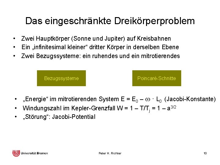 Das eingeschränkte Dreikörperproblem • Zwei Hauptkörper (Sonne und Jupiter) auf Kreisbahnen • Ein „infinitesimal