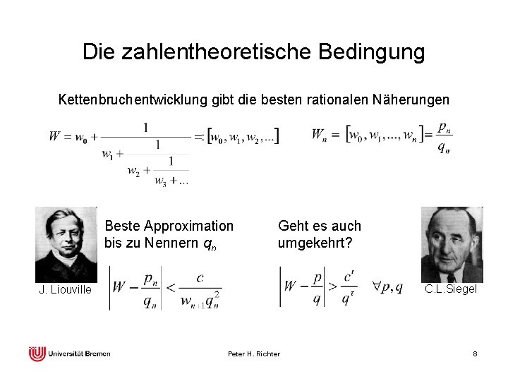 Die zahlentheoretische Bedingung Kettenbruchentwicklung gibt die besten rationalen Näherungen Beste Approximation bis zu Nennern