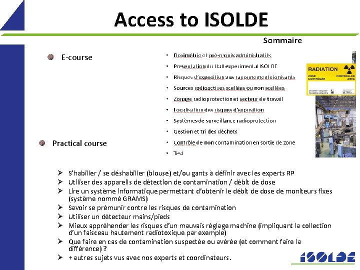 Access to ISOLDE E-course Practical course Ø S’habiller / se déshabiller (blouse) et/ou gants