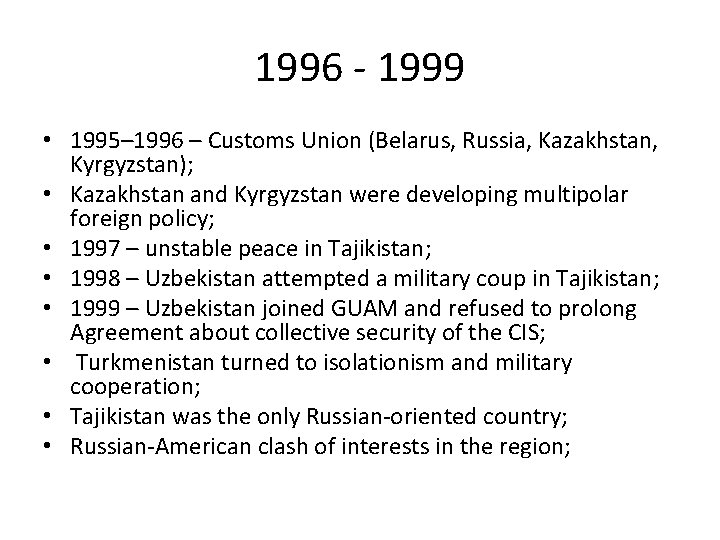 1996 - 1999 • 1995– 1996 – Customs Union (Belarus, Russia, Kazakhstan, Kyrgyzstan); •