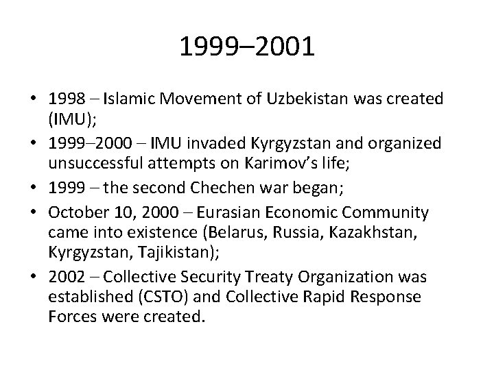 1999– 2001 • 1998 – Islamic Movement of Uzbekistan was created (IMU); • 1999–