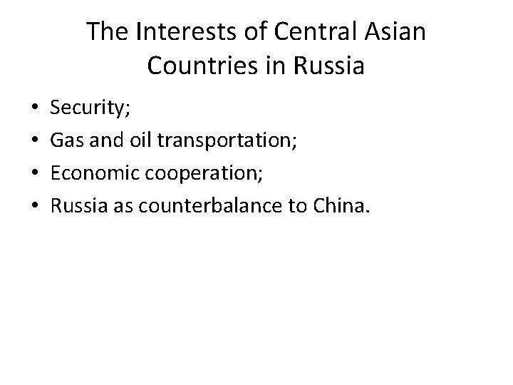 The Interests of Central Asian Countries in Russia • • Security; Gas and oil