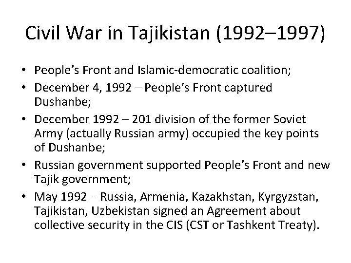 Civil War in Tajikistan (1992– 1997) • People’s Front and Islamic-democratic coalition; • December