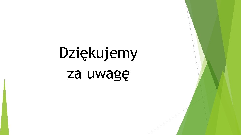 Dziękujemy za uwagę 