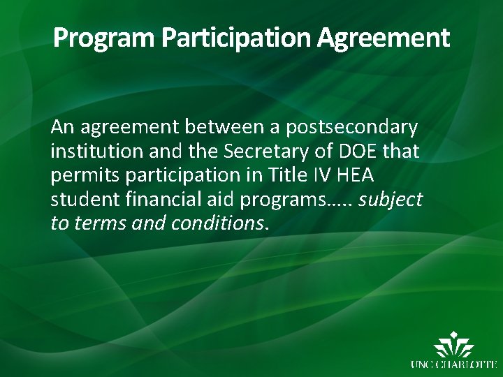 Program Participation Agreement An agreement between a postsecondary institution and the Secretary of DOE
