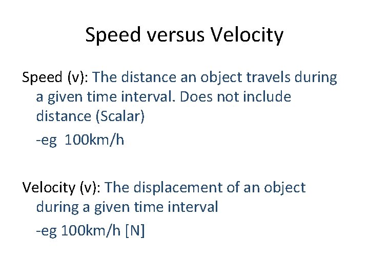 Speed versus Velocity Speed (v): The distance an object travels during a given time