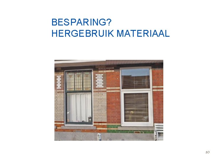 BESPARING? HERGEBRUIK MATERIAAL 10 