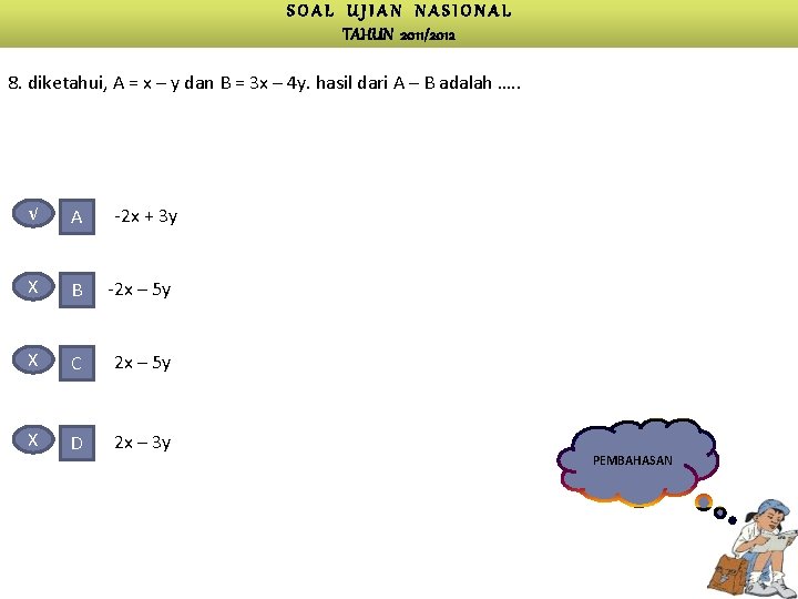 SOAL UJIAN NASIONAL TAHUN 2011/2012 8. diketahui, A = x – y dan B