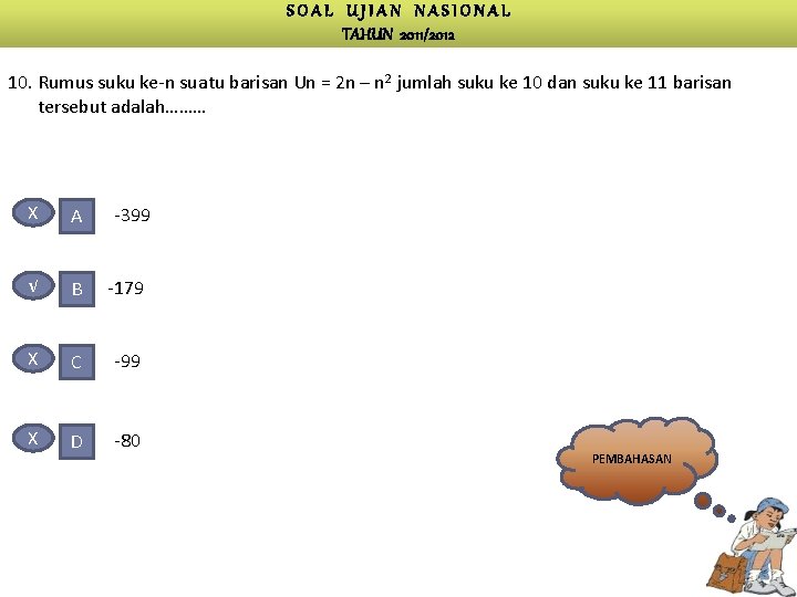 SOAL UJIAN NASIONAL TAHUN 2011/2012 10. Rumus suku ke-n suatu barisan Un = 2