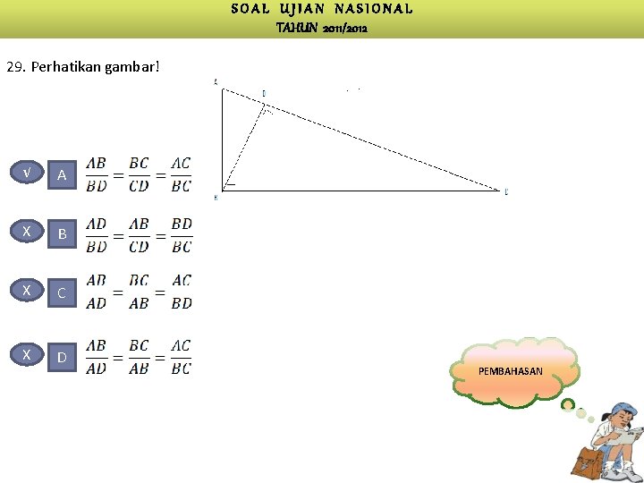 SOAL UJIAN NASIONAL TAHUN 2011/2012 29. Perhatikan gambar! √ A X B X C