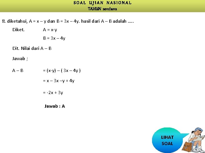 SOAL UJIAN NASIONAL TAHUN 2011/2012 8. diketahui, A = x – y dan B