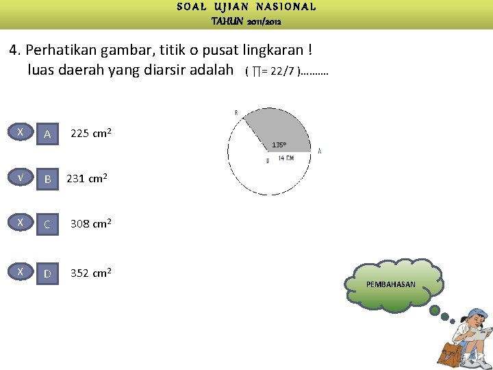 SOAL UJIAN NASIONAL TAHUN 2011/2012 4. Perhatikan gambar, titik o pusat lingkaran ! luas