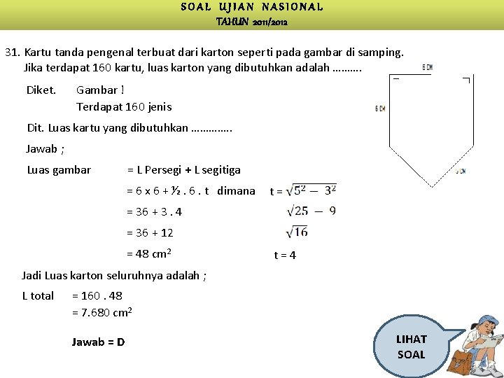 SOAL UJIAN NASIONAL TAHUN 2011/2012 31. Kartu tanda pengenal terbuat dari karton seperti pada