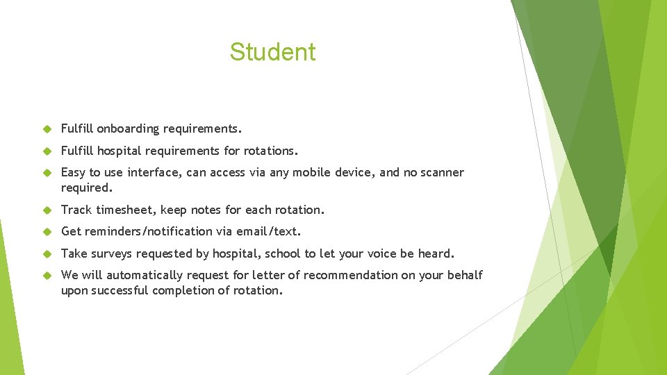 Student Fulfill onboarding requirements. Fulfill hospital requirements for rotations. Easy to use interface, can