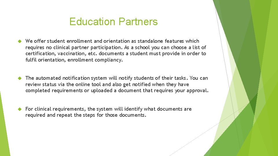 Education Partners We offer student enrollment and orientation as standalone features which requires no