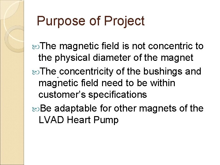 Purpose of Project The magnetic field is not concentric to the physical diameter of