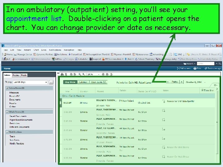 In an ambulatory (outpatient) setting, you’ll see your appointment list. Double-clicking on a patient