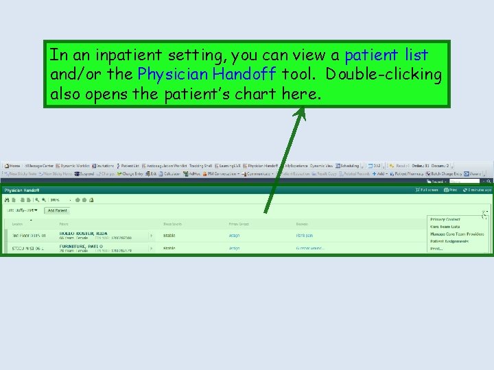 In an inpatient setting, you can view a patient list and/or the Physician Handoff