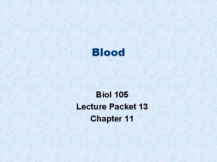 Blood Biol 105 Lecture Packet 13 Chapter 11 