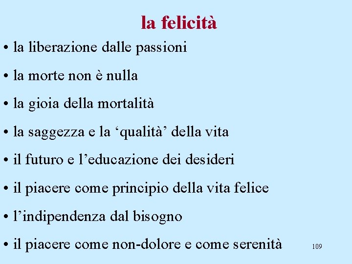 la felicità • la liberazione dalle passioni • la morte non è nulla •