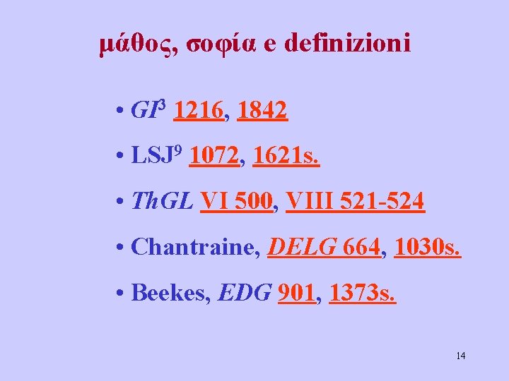 μάθος, σοφία e definizioni • GI 3 1216, 1842 • LSJ 9 1072, 1621