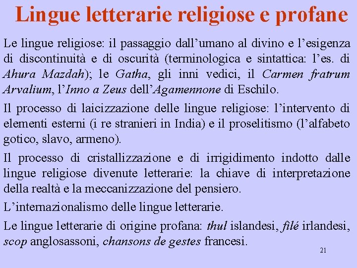 Lingue letterarie religiose e profane Le lingue religiose: il passaggio dall’umano al divino e