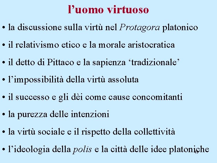 l’uomo virtuoso • la discussione sulla virtù nel Protagora platonico • il relativismo etico